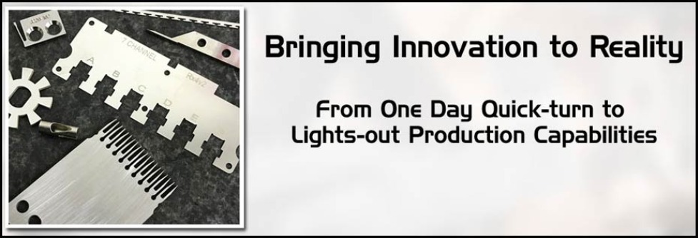 Bringing Innovation to Reality - From One Day Quick-turn to Lights-out Production Capabilities